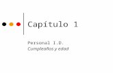 Capítulo 1 Personal I.D. Cumpleaños y edad. Hagan ahora: ¿Recuerden? Escriben la palabra por cada número en español. 10____________________ 20____________________.