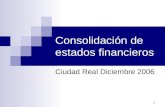 1 Consolidación de estados financieros Ciudad Real Diciembre 2006.