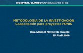 METODOLOGIA DE LA INVESTIGACI“N Capacitaci³n para proyectos FONIS Dra. Marisol Navarrete Couble 25 Abril 2006