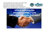 DOBLE IMPOSICIÓN INTERNACIONAL Y LOS MECANISMOS PARA EVITARLA Universidad de San Carlos de Guatemala Facultad de Ciencias Económicas Escuela de Estudios.