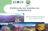 Política de los metales en Sudamérica Maria Amélia Enríquez (IRP, ECOECO–Brazil)