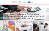 Asociaciones Religiosas Régimen fiscal aplicable para el ejercicio 2015 Febrero 2015.