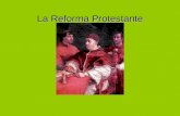 La Reforma Protestante. Reforma Movimiento Religioso, comenzó como un intento de renovación de la Iglesia y culmino con una gran revolución religiosa.