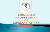 SINDICATO PROFESIONAL DE MEDICOS DE LAS PALMAS Luis Doreste Silva, 60 – 1º Ofic.3 Tfno.: 928 24 48 87 – Fax: 928 29 68 80 35004 – Las Palmas de Gran Canaria.