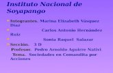 Integrantes. Marina Elizabeth Vásquez Díaz Carlos Antonio Hernández Ruiz Sonia Raquel Salazar Sección. 3 D Profesor. Pedro Arnoldo Aguirre Nativi Tema.
