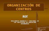 ORGANIZACIÓN DE CENTROS ROF REGLAMENTO ORGÁNICO Y FUNCIONAL DE LOS INSTITUTOS DE EDUCACIÓN SECUNDARIA Margarita Navarro Cava Ester Alcalá del Olmo Olea.