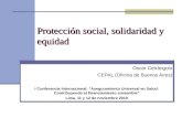 Protección social, solidaridad y equidad Oscar Cetrángolo CEPAL (Oficina de Buenos Aires) I Conferencia Internacional: “Aseguramiento Universal en Salud: