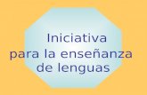 Iniciativa para la enseñanza de lenguas. Fundamentos Plan de acción Futuros pasos Beneficios Iniciativa para la enseñanza de lenguas.