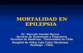 MORTALIDAD EN EPILEPSIA Dr. Marcelo Devilat Barros Servicio de Neurología y Psiquiatría Facultad de Medicina. Universidad de Chile Hospital de Niños Luis.