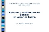 Reforma y modernización policial en América Latina United Nations Development Programme LAC SURF / PNUD Reforma y modernización policial en América Latina.