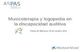 Musicoterapia y logopedia en la discapacidad auditiva Palma de Mallorca, 24 de octubre 2013.