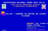 11/04/2015 UNIVERSIDAD NACIONAL PEDRO RUIZ GALLO FACULTAD DE INGENIERIA QUIMICA E INDUSTRIAS ALIMENTARIAS TALLER : CONTROL DE RUTINA EN LECHES FLUIDAS.
