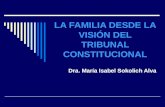 LA FAMILIA DESDE LA VISIÓN DEL TRIBUNAL CONSTITUCIONAL Dra. María Isabel Sokolich Alva.