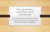 Datos personales y privacidad a nivel internacional Comentarios desde el proyecto de ley de protección de datos personales en posesión de sujetos obligados.