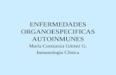 ENFERMEDADES ORGANOESPECIFICAS AUTOINMUNES María Constanza Gómez G. Inmunología Clínica.