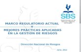 MARCO REGULATORIO ACTUAL Y MEJORES PRÁCTICAS APLICADAS EN LA GESTIÓN DE RIESGOS Julio, 2012 Dirección Nacional de Riesgos.