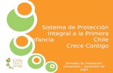 Sistema de Protección Integral a la Primera Infancia Sistema de Protección Integral a la Primera Infancia Chile Crece Contigo Jornadas de instalación noviembre.