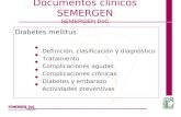Documentos clínicos SEMERGEN SEMERGEN DoC Diabetes mellitus Definición, clasificación y diagnóstico Tratamiento Complicaciones agudas Complicaciones crónicas.
