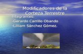 Modificadores de la Corteza Terrestre Integrantes: -Gerardo Carrillo Obando -L-L-L-Lilliam Sánchez Gómez.