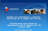 Jornada con sostenedores y docentes directivos de la Región del Bio-Bio Orientaciones para planes de mejoramiento-sep al término del año escolar 2009 02.