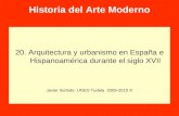 Historia del Arte Moderno 20. Arquitectura y urbanismo en España e Hispanoamérica durante el siglo XVII Javier Itúrbide. UNED Tudela 2009-2010 ©