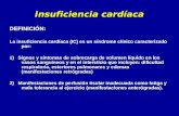 Insuficiencia cardíaca DEFINICIÓN: La insuficiencia cardíaca (IC) es un síndrome clínico caracterizado por: 1) Signos y síntomas de sobrecarga de volumen.
