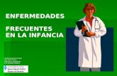 ENFERMEDADES FRECUENTES EN LA INFANCIA Cristina Boada González Laia Serra Ferrer Enfermeras pediátricas CAP Bordeta-Magòria.