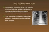 BRONCONEUMONIA El término es introducido en 1837 por Seiffert3, a través de la idea de infiltrados pulmonares de origen broncogénico o bronquiologénico.