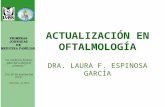 ACTUALIZACIÓN EN OFTALMOLOGÍA DRA. LAURA F. ESPINOSA GARCÍA.