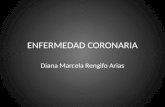 ENFERMEDAD CORONARIA Diana Marcela Rengifo Arias.