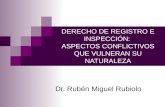 DERECHO DE REGISTRO E INSPECCIÓN: ASPECTOS CONFLICTIVOS QUE VULNERAN SU NATURALEZA Dr. Rubén Miguel Rubiolo.