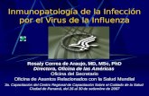 Inmunopatología de la Infección por el Virus de la Influenza Rosaly Correa de Araujo, MD, MSc, PhD Directora, Oficina de las Américas Oficina del Secretario.