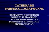 CÁTEDRA DE FARMACOLOGÍA FOUNNE DOCUMENTO DE CONSENSO SOBRE EL TRATAMIENTO ANTIMICROBIANO DE LAS INFECCIONES BACTERIANAS ODONTOGÉNICAS.