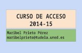 CURSO DE ACCESO 2014-15 Maribel Prieto Pérez maribelprieto@tudela.uned.es.