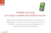 Mobile-learning Un nuevo modelo de Teleformación Desarrollo y experimentación de un sistema de adaptación de cursos de e-learning (basados en SCORM), a.