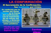 LA CONFIRMACIÓN El Sacramento de la Confirmación, fue instituido por Cristo. “Recibe por esta señal el don del Espíritu Santo” Santos óleos Crisma Es.