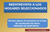 REENTREVISTA A LOS HOGARES SELECCIONADOS Errores ajenos al muestreo en la fase de recolección de datos ERRORES DE RESPUESTA Preparado por: Fernando Camones.