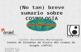 (No tan) breve sumario sobre COSMOLOGÍA Carlos Hernández-Monteagudo Centro de Estudios de Física del Cosmos de Aragón (CE F CA) Universidad de la Experiencia,