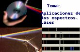 Tema: Aplicaciones de los espectros. Láser Aplicaciones de los espectros. Láser.