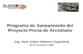 Programa de Saneamiento del Proyecto Presa de Arcediano Ing. José Arturo Gleason Espíndola 29 de noviembre 2006.
