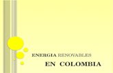 ENERGIA RENOVABLES EN COLOMBIA. POTENCIALES DE RECURSOS ENERGÉTICOS RENOVABLES Colombia, por su posición geoespacial, presenta potenciales de recursos.