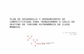 PLAN DE DESARROLLO Y HERRAMIENTAS DE COMPETITIVIDAD PARA TRANSFORMAR A CHILE EN DESTINO DE TURISMO ASTRONÓMICO DE CLASE MUNDIAL. 4 de noviembre de 2014.