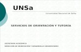 UNSa Universidad Nacional de Salta SERVICIOS DE ORIENTACIÓN Y TUTORÍA DIRECCIÓN DE ORIENTACIÓN Y DESARROLLO UNIVERSITARIO SECRETARÍA ACADÉMICA.
