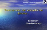 Sociedad Chilena de Salud Mental Trastornos del estado de ánimo : Expositor: Claudio Espejo. Claudio Espejo.