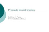 Pregrado en Astronomía Instituto de Física Universidad de Antioquia.