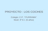 PROYECTO : LOS COCHES Colegio: C.P. “ITURRAMA” Nivel: 3º E.I. (5 años)