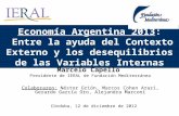 Economía Argentina 2013: Entre la ayuda del Contexto Externo y los desequilibrios de las Variables Internas Córdoba, 12 de diciembre de 2012 Marcelo Capello.