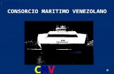CONSORCIO MARITIMO VENEZOLANO CMV. VISION CMV Conformar la Asociación Naviera más importante de Venezuela con sentido empresarial-social y reciprocidad.
