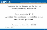 1 Programa de Monitoreo de la Ley de Financiamiento Educativo Presentación N° 6 Aportes financieros estatales a la educación privada Programa de Educación.