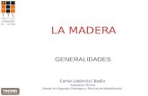 Carles Labèrnia i Badia Arquitecto Técnico Máster en Diagnosis, Patologías y Técnicas de Rehabilitación LA MADERA GENERALIDADES.